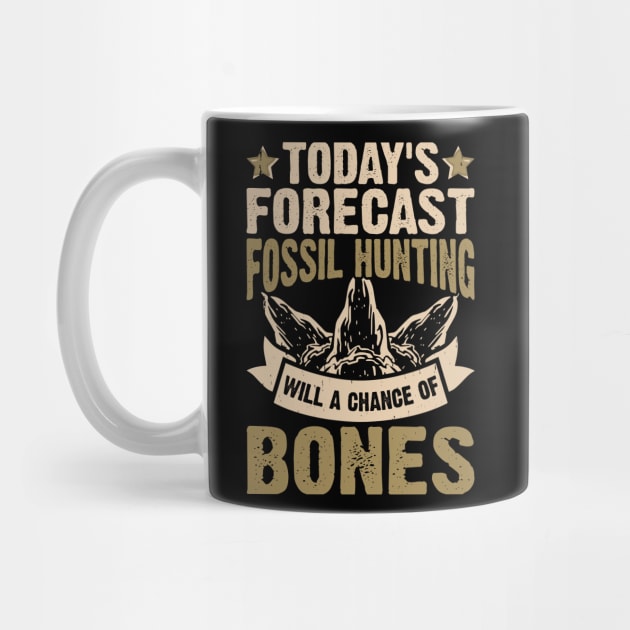 Today's Forecast Fossil Hunting Will A Chance Of Bones T shirt For Women by Pretr=ty